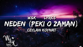 Ceylan Koynat - Neden Peki O Zaman (Lyrics)