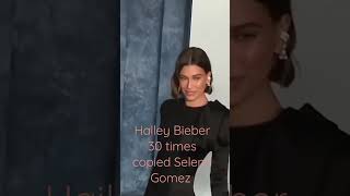 HAILEY BIEBER 30 TIMES COPIED SELENA GOMEZ