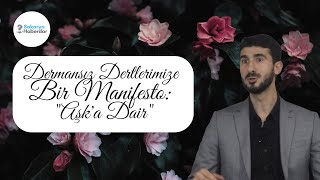 Dermansız Dertlerimize Bir Manifesto: &quot;Aşk&#39;a Dair&quot;