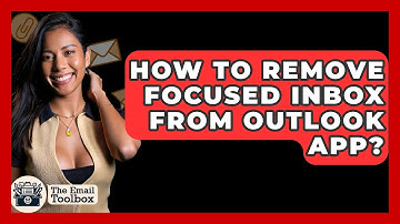 How To Remove Focused Inbox From Outlook App? - TheEmailToolbox.com