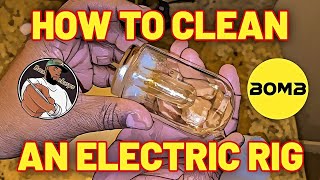 How To Clean A Portable Electric Rig | Sponsored by Bomb Official