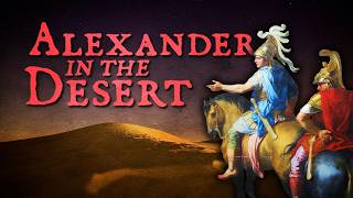 Alexander the Great in the Desert - Lost Expeditions