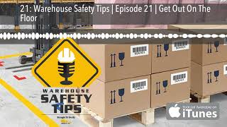 21: Warehouse Safety Tips | Episode 21 | Get Out On The Floor