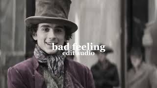 Bad Feeling || edit audio