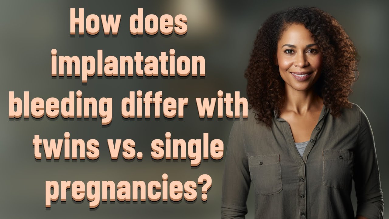 How does implantation bleeding differ with twins vs. single pregnancies ...