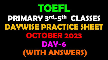 TOEFL PRIMARY :  3rd – 5th classes DAYWISE PRACTICE SHEETS OCTOBER 2023 DAY -6