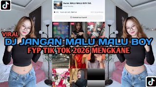 DJ BOY JANGAN MALU MALU BOY MALU MALU DIA BY ELART LA FYP TIK TOK 2026 YANG KALIAN CARI CARI !!
