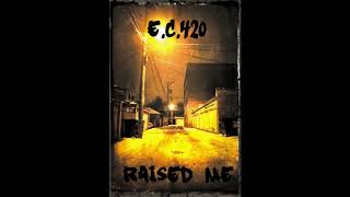 E.C.420 -- Raised Me