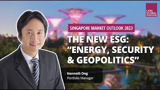 Singapore Market Outlook 2023: The New ESG 'Energy, Security & Geopolitics'