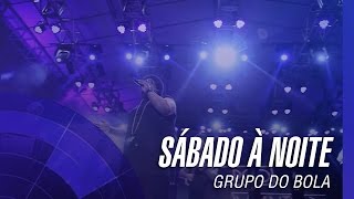 Grupo do Bola - Sábado à Noite