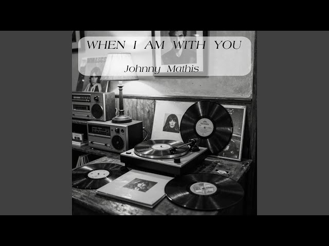 When I Am With You