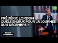 Interdit d'interdire : Frédéric Lordon - Quels enjeux pour la journée du 5 décembre ?