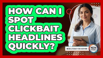 How Can I Spot Clickbait Headlines Quickly?
