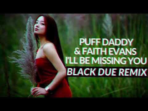 Puff Daddy Feat Faith Evans - I'll Be Missing You (BLACK DUE REMIX) NOWOŚĆ 2020