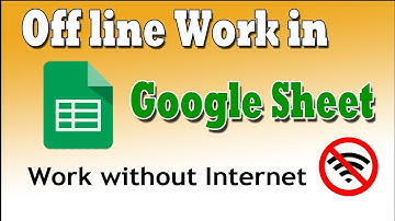How To Use Google Sheets Offline