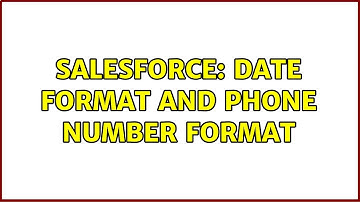 Salesforce: date format and phone number format