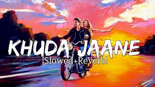 Khuda Jaane [Slow + Reverb] - KK & Shilpa Rao | Bollywood Lo-Fi - Lyrics | RaMe Music