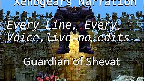 Xenogears Narration: Episode 44: Guardian of Shevat