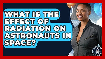 What Is The Effect Of Radiation On Astronauts In Space? - All About Astronauts