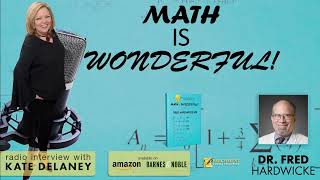Dr. Fred Hardwicke talks about his book "Math is Wonderful" in his Radio Interview with Kate Delaney