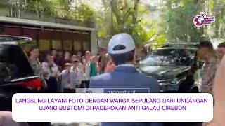 LANGSUNG LAYANI FOTO DENGAN WARGA SEPULANG DR UNDANGAN UJANG BUSTOMI DI PADEPOKAN ANTI GALAU CIREBON