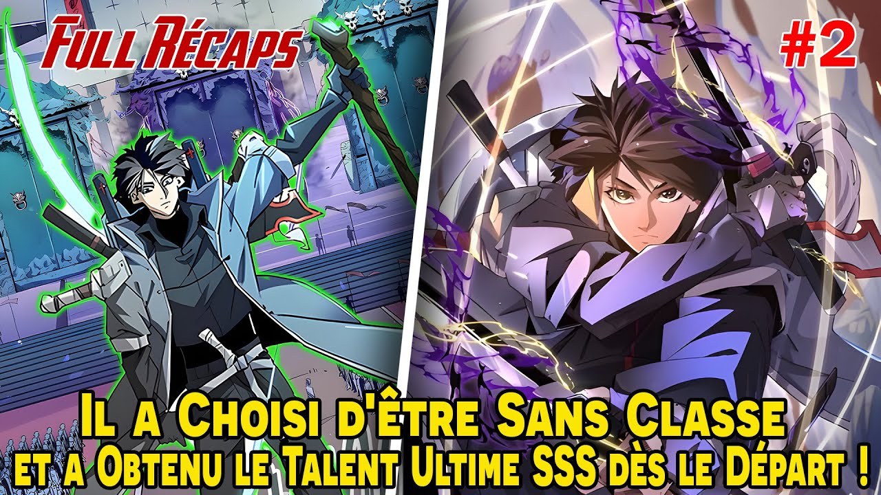 [RÉCAPS 1/2] - Il a Choisi d'être Sans Classe et a Obtenu le Talent Ultime SSS dès le Départ !