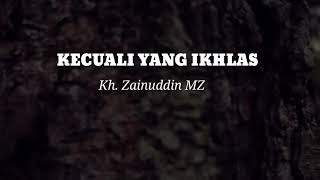 Ceramah Pendek KH. ZAINUDDIN MZ | Kecuali yang Ikhlas