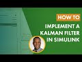 How to Implement a Kalman Filter in Simulink