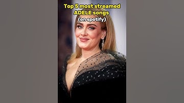 Top 5 ADELE Most Streamed Songs
