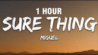 [1 HOUR] Miguel - Sure Thing (sped up) (Lyrics)
