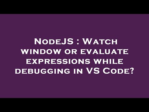 NodeJS : Watch window or evaluate expressions while debugging in VS Code?