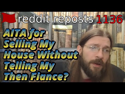 AITA for Selling My House Without Telling My Then Fiance? | 3 Stories | 1136