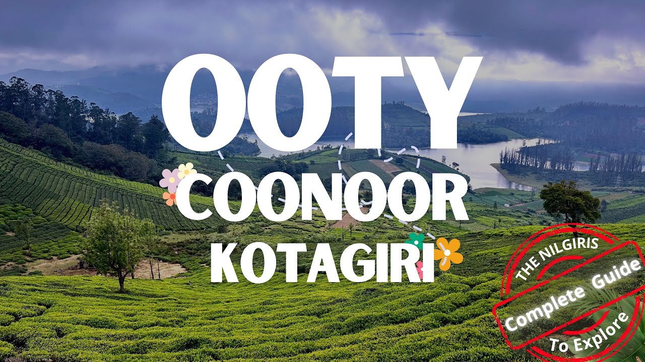 Don’t Go to Ooty! Instead, Drive to Ooty-Coonoor-Kotagiri | Detailed Travel Guide & Experiences
