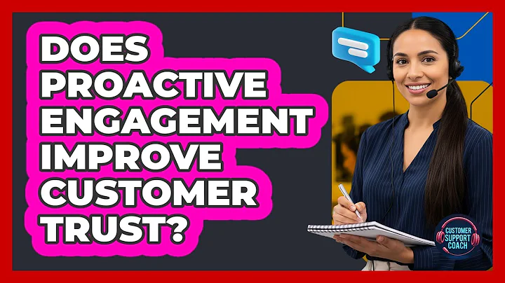 Does Proactive Engagement Improve Customer Trust?