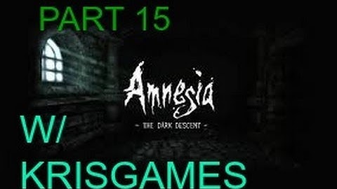 LETS PLAY AMNESIA THE DARK DESCENT- PART 15