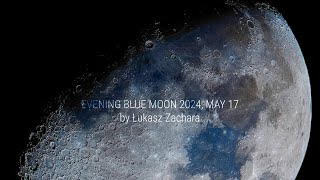 Evening Blue Moon 2024, May 17 by Łukasz Zachara