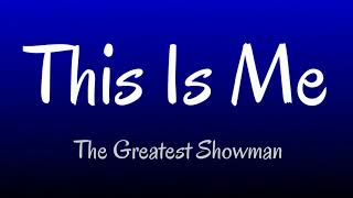 THE GREATEST SHOWMAN - THIS IS ME (LYRICS)