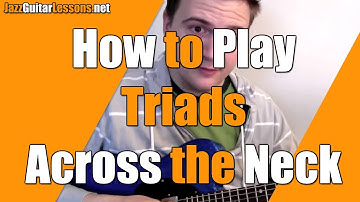 Jazz Guitar: How to Play (and Learn) Triads on Entire Range - Jazz Guitar Lesson