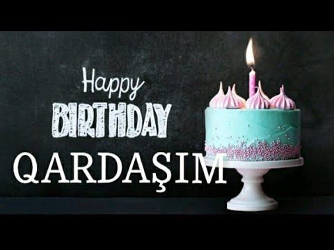 AD GÜNÜN MÜBARƏK, ƏZİZ QARDAŞIM!-Ad Günü Videoları