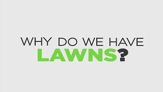 Why Do We Have Lawns?