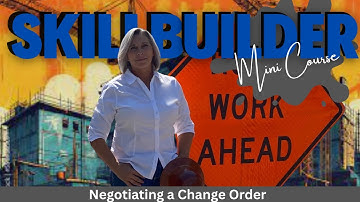 NEGOTIATING A CHANGE ORDER | SKILLBUILDER #CMOnline