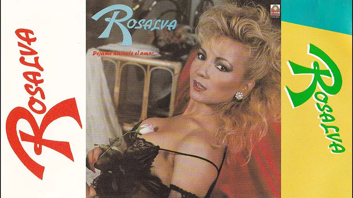 ROSALVA - Djame Hacerte El Amor (Cancin Completa)