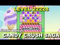 Candy Crush Saga Level 22228 Candy Crush Saga Level 22228