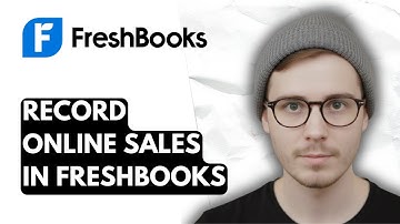 How To Record Online Sales In Freshbooks [2025 Guide]
