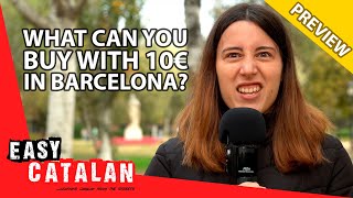 What Can you Buy with 10 € in Barcelona? (Preview) | Easy Catalan 57