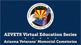 AZVETS Virtual Education Series: Arizona Veterans' Memorial Cemeteries