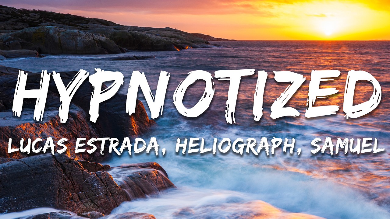 Lucas Estrada, Heliograph, Samuel Prince - Hypnotized (Lyrics)