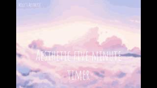 Aesthetic Five Minute Timer - Peaceful Popular Piano Music