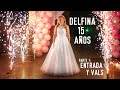 DELFINA 💛 FIESTA DE 15 AÑOS 🔥 VALS Y ENTRADA - PARTE 1 DE 3