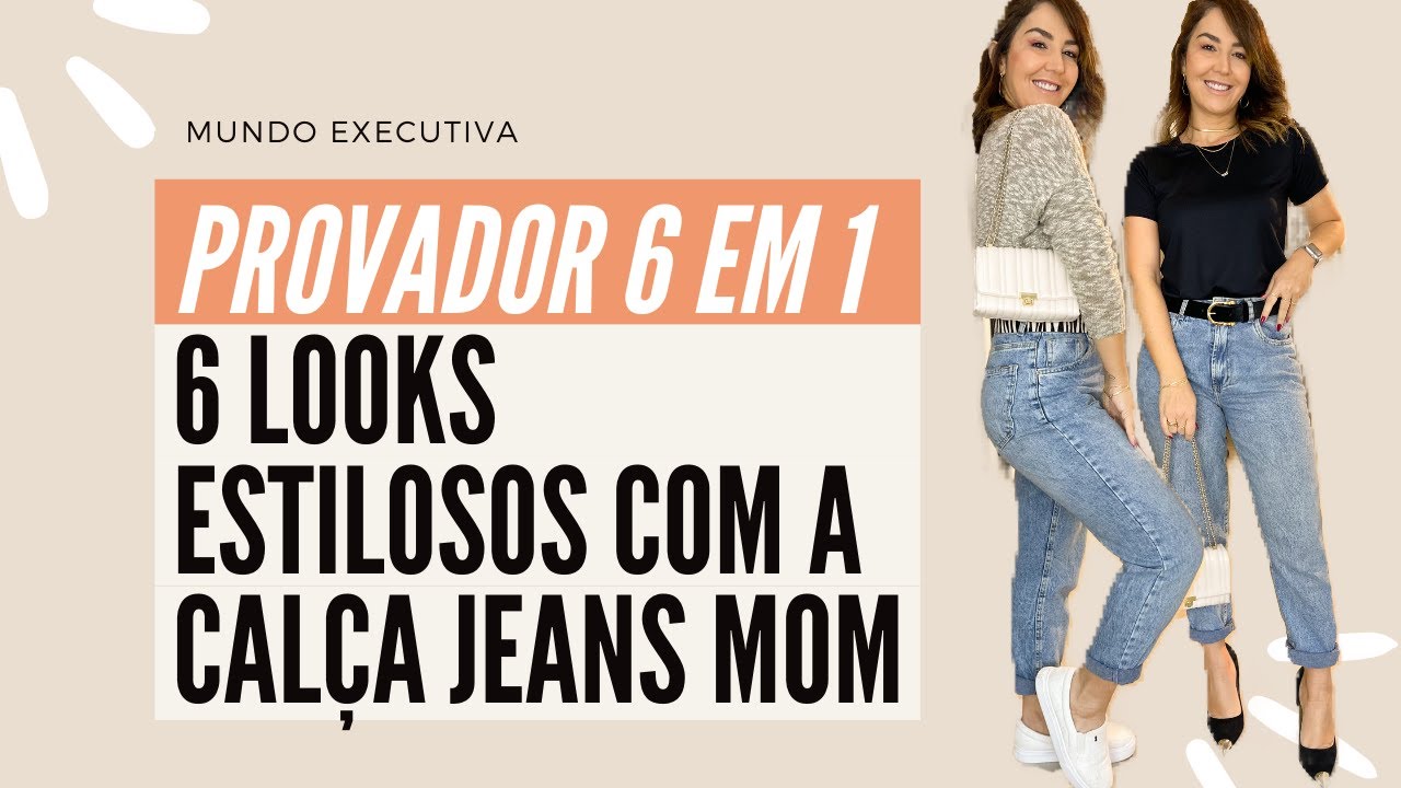 PROVADOR 6 EM 1: 6 LOOKS ESTILOSOS COM CALÇA JEANS MOM - Michelle Castro #calçajeansmom #calçaMom